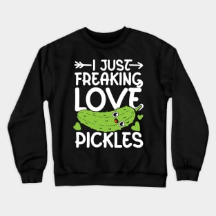 I Just Freaking Love Pickles Crewneck Sweatshirt